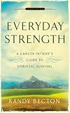 Everyday Strength: A Cancer Patient's Guide to Spiritual Survival