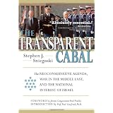 The Transparent Cabal: The Neoconservative Agenda, War in the Middle East, and the National Interest of Israel