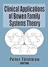 Clinical Applications of Bowen Family Systems Theory (Haworth Marriage and the Family) (Haworth Marriage and the Family)