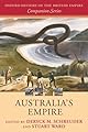 Australia's Empire (Oxford History of the British Empire Companion Series)