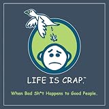 Life Is Crap: When Bad Sh*t Happens to Good People