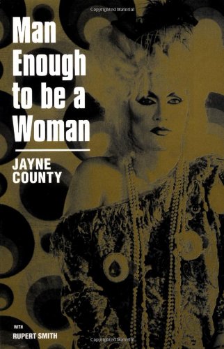 Man Enough To Be Woman: The Autobiography of Jayne County