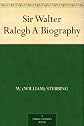 Sir Walter Ralegh: A Biography