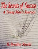The Secrets of Success; A Young Man's Journey (Power Principles)
