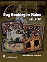 Rug Hooking In Maine: 1838-1940