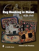 Rug Hooking In Maine: 1838-1940