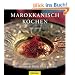 Marokkanisch kochen: Die afrikanische K�che frisch genie�en