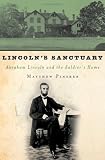 Lincoln's Sanctuary: Abraham Lincoln and the Soldiers' Home