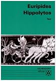 Hippolytos - Vollst&auml;ndige Ausgabe: Hippolytos - Text - Euripides