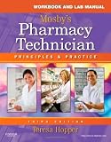 Workbook and Lab Manual for Mosby s Pharmacy Technician: Principles and Practice, 3e [Paperback]
