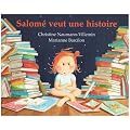 Salom� veut une histoire... : Rien que pour elle, une histoire invent�e par sa maman, l�, tout de suite, maintenant...