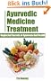 Ayurvedic Medicine Treatment - Neglected Secrets of Ayurveda And Health (81% Solutions Guidebooks Series)