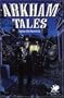 Arkham Tales: Stories of the Legend Haunted City