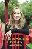Increase Your Confidence in One Day... and Stay Confident for the Rest of Your Life!