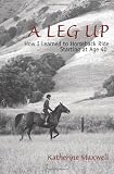 A Leg Up: How I Learned to Horseback Ride Starting at Age 40