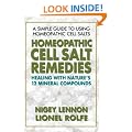 Homeopathic Cell Salt Remedies: Healing with Nature's Twelve Mineral Compounds