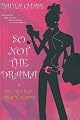 So Not The Drama: A Del Rio Bay Clique Novel