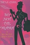 So Not The Drama: A Del Rio Bay Clique Novel