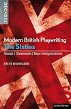 Modern British Playwriting: the 60s: Voices, Documents, New Interpretations