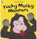 Yucky mucky manners
