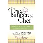The Pampered Chef: The Story of One of America's Most Beloved Companies | Doris Christopher