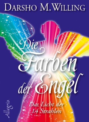 Allegria Die Farben der Engel: Das Licht der 14 Strahlen
