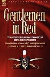 Gentlemen in Red: Two Accounts of British Infantry Officers During the Peninsular War--Recollections of an Old 52nd Man & An Officer of Fusiliers