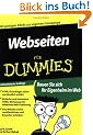 Webseiten f�r Dummies: Mit wenigen Klicks zur eigenen Homepage. Bauen Sie sich Ihr Eigenheim im Web (Fur Dummies)