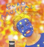 Produkt-Bild: Euro-Musical: Eine musikalische Begegnung mit Europa f&uuml;r Kinder ab 6 Jahren. Musik - Spiel - Info's. Buch