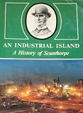 An Industrial island : a history of Scunthorpe