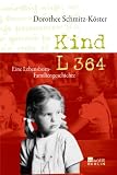 Kind L 364: Eine Lebensborn-Familiengeschichte - Dorothee Schmitz-K&ouml;ster