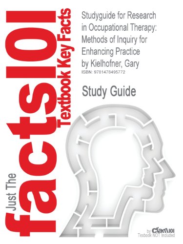 Studyguide for Research in Occupational Therapy: Methods of Inquiry for Enhancing Practice by Kielhofner, Gary