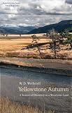 Yellowstone Autumn: A Season of Discovery in a Wondrous Land (American Lives)