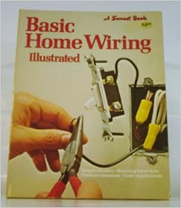 Basic Home Wiring Illustrated: Linda J. Selden, Sunset ... home wiring diagrams book 