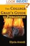 The College Grad's Guide to Purgatory: Finding and Surviving Your First Job