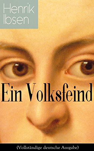 Ein Volksfeind (Vollständige deutsche Ausgabe): Gesellschaftskritisches Drama mit Biografie des Autors (German Edition)