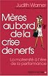 M�res au bord de la crise de nerf : La maternit� � l'�re de la performance