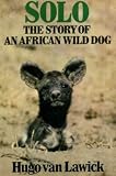 Solo : the story of an African wild dog puppy and her pack