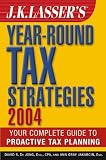 J.K. Lasser`s Year-Round Tax Strategies 2004