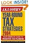 J.K. Lasser's Year-Round Tax Strategies 2004