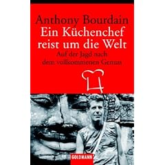 Ein Küchenchef reist um die Welt. Auf der Jagd nach dem vollkommenen Genuss. (Taschenbuch)
