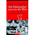 Ein K�chenchef reist um die Welt: Auf der Jagd nach dem vollkommenen Genuss