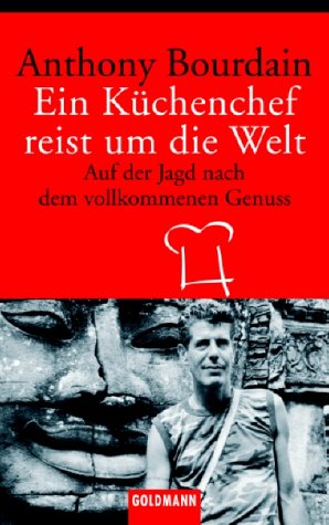 Ein Küchenchef reist um die Welt: Auf der Jagd nach dem vollkommenen Genuss