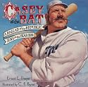 Casey at the Bat: A Ballad of the Republic Sung in the Year 1888