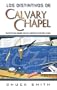Los Distintivos De Calvary Chapel: Los Principios Fundamentales Del Movimiento Calvary Chapel