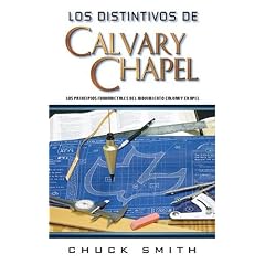 Los Distintivos De Calvary Chapel: Los Principios Fundamentales Del Movimiento Calvary Chapel