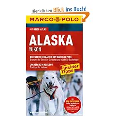 MARCO POLO Reisef�hrer Alaska, Yukon: Reisen mit Insider Tipps. Mit Reiseatlas