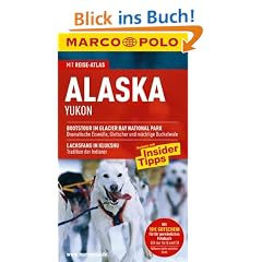 MARCO POLO Reisef�hrer Alaska, Yukon: Reisen mit Insider Tipps. Mit Reiseatlas