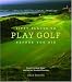 Fifty Places to Play Golf Before You Die: Golf Experts Share the World's Greatest Destinations