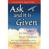 Ask and It Is Given: Learning to Manifest Your Desiresby Esther Hicks